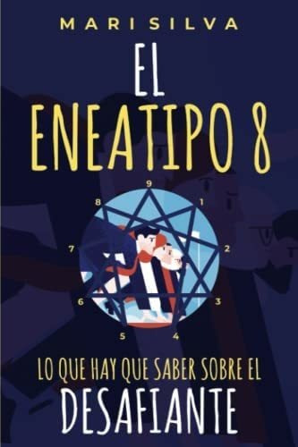 Libro: El Eneatipo 8: Lo Que Hay Que Saber Sobre El Desafian