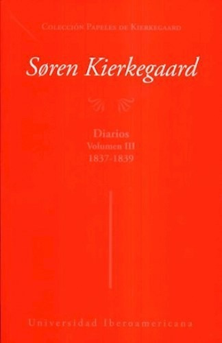 Los Primeros Diarios Vol Iii Kierkegaard, De Kierkegaard, Soren., Vol. Abc. Editorial Universidad Iberoamericana De Mexico, Tapa Blanda En Español, 1