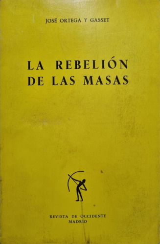 La Rebelión De Las Masas. José Ortega - Gasset