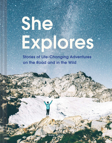 Book : She Explores Stories Of Life-changing Adventures On.