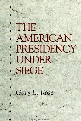 American Presidency Under Siege, The, De Gary L. Rose. Editorial State University Of New York Press, Tapa Blanda En Inglés