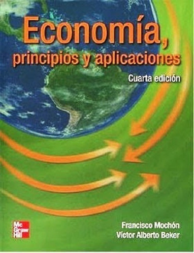 Economía: Principios Y Aplicaciones - 4ta Ed - Mochón