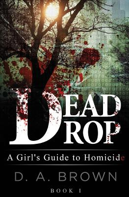 Libro Dead Drop: A Girl's Guide To Homicide - Brown, D. A.