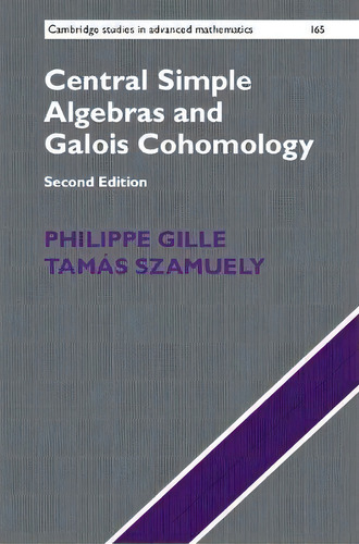 Central Simple Algebras And Galois Cohomology, De Philippe Gille. Editorial Cambridge University Press, Tapa Blanda En Inglés