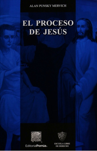 El Proceso De Jesús, De Punsky Mervich, Alan. Editorial Porrúa México, Edición 1, 2012 En Castellano