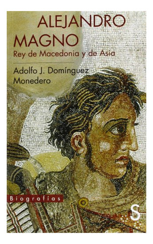 Libro Alejandro Magno . Rey De Macedonia Y De Asia  De Domin