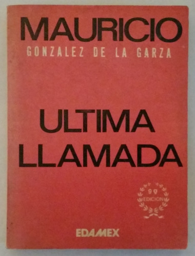 Última Llamada - Mauricio González De La Garza