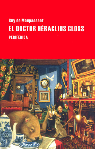 El Doctor Heraclius Gloss, De Maupassant, Guy De. Editorial Periférica, Tapa Blanda, Edición 1 En Español, 2015