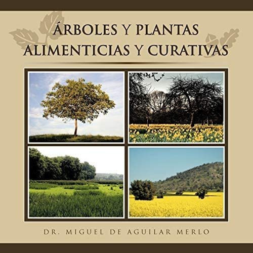Libro:rboles Y Plantas Alimenticias Y Curativas Spanish Edi, De Merlo, Dr. De Aguilar. Editorial Palibrio, Tapa Blanda En Español