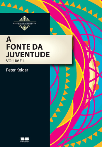 A fonte da juventude (Vol. 1), de Kelder, Peter. Série Essenciais Bestseller Editora Best Seller Ltda, capa mole em português, 2013