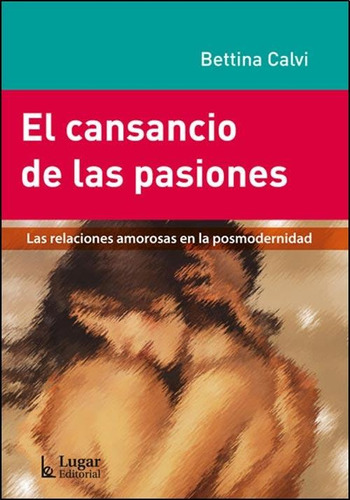 El Cansancio De Las Pasiones - Bettina Calvi