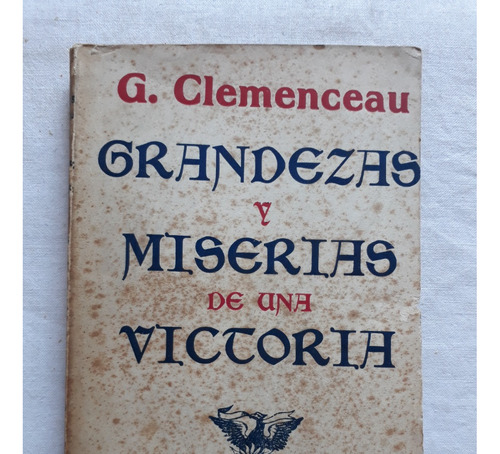 Grandezas Y Miserias De Una Victoria - G. Clemenceau