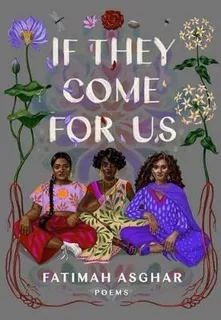 If They Come For Us - Fatimah Asghar