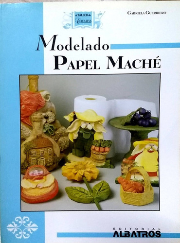 Libro Modelado Papel Maché - Manualidades - Nuevo