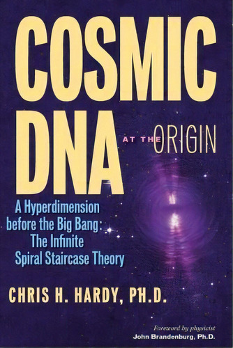 Cosmic Dna At The Origin, De Chris H Hardy Ph D. Editorial Createspace Independent Publishing Platform, Tapa Blanda En Inglés