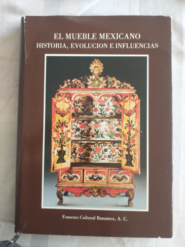 El Mueble Mexicano Historia Evolución E Influencias 