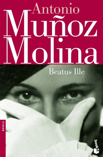 Beatus Ille, de Muñoz Molina, Antonio. Serie Booket Editorial Booket México, tapa blanda en español, 2013