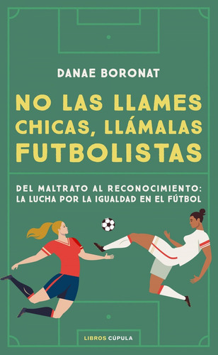 Libro No Las Llames Chicas, Llámalas Futbolistas - Boronat,