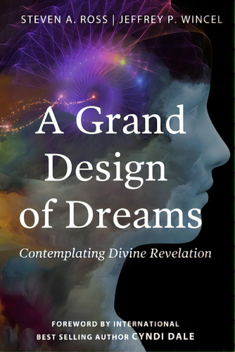 A Grand Design Of Dreams - Contemplating Divine Revelation, De Wincel, Jeffrey P.. Editorial Lightning Source Inc, Tapa Blanda En Inglés