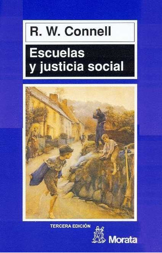 Escuelas Y Justicia Social - Connell,r.w