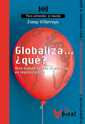 Globaliza,,, ¿que? Otro Mundo No Solo Es Posible, Es Impresc