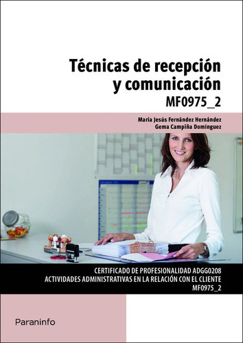 TÃÂ©cnicas de recepciÃÂ³n y comunicaciÃÂ³n, de FERNÁNDEZ HERNÁNDEZ, MARÍA JESÚS. Editorial Ediciones Paraninfo, S.A, tapa blanda en español