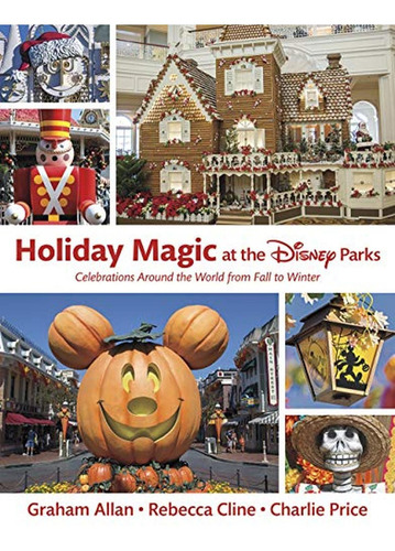 Holiday Magic At The Disney Parks: Celebrations Around The W