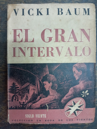 El Gran Intervalo * Vicki Baum * Siglo Veinte 1947 *