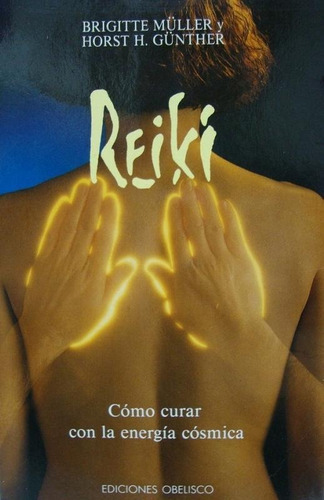 Reiki, de Müller Brigitte y Günther Horst H. Editorial OBELISCO, edición 1993 en español
