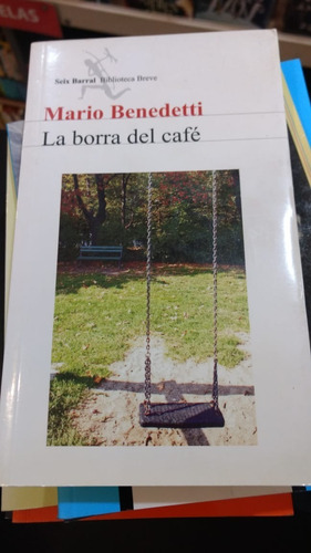 La Borra Del Cafe - Mario Benedetti - Ed: Seix Barral