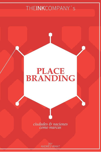 Libro: Place Branding: Ciudades & Naciones Como Marcas (span