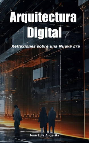 Libro: Arquitectura Digital: Reflexiones Sobre Una Nueva Era