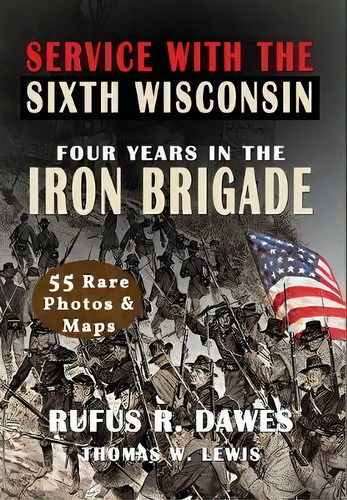 Service With The Sixth Wisconsin (illustrated), De Rufus R Dawes. Editorial Rw Classic Books, Tapa Dura En Inglés