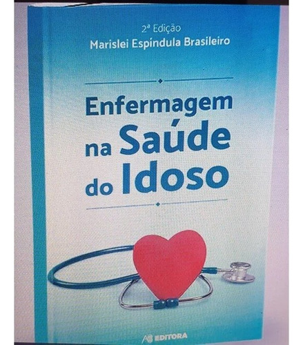 Enfermagem Na Saude Do Idoso (2ed)(a, De Marislei Espindula Brasileiro. Editora Grupo Ab Em Português