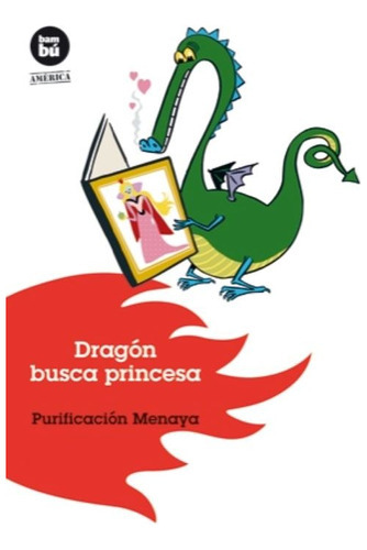 DRAGÓN BUSCA PRINCESA, de Menaya Moreno, Purificación. Serie BAMBU Editorial Casals, tapa blanda en español