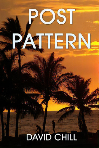 Post Pattern, De Chill, David. Editorial Createspace, Tapa Blanda En Inglés
