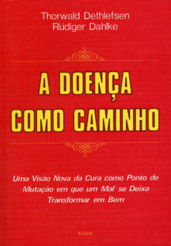 A Doença Como Caminho, de Rüdiger Dahlke. Editora Cultrix, capa mole em português, 2019