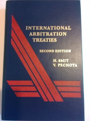 International Arbitration Treaties - H. Smit , V. Pechota