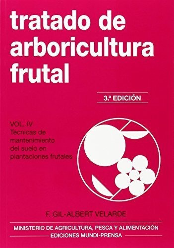 Tratado De Arboricultura Frutal Volumen Iv - Gil Albert V...