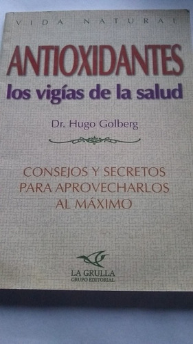 Dr. Hugo Golberg - Antioxidantes Los Vigías De La Salud (l)