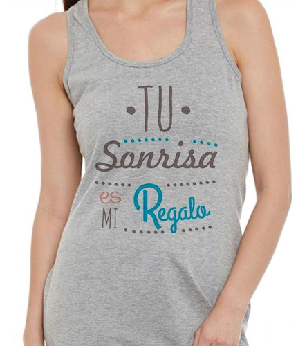 Musculosa Frase Tu Sonrisa Es Mi Regalo Smile