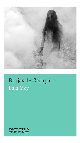 Brujas De Carupa - Mey, Luis