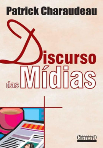 Discurso Das Mídias, De Charaudeau, Patrick. Editora Contexto Universitario, Capa Mole, Edição 1ª Edicao - 2006 Em Português