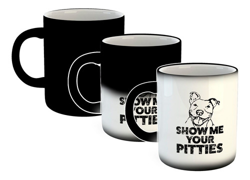 Taza Magica Pitbull Show Me Your Pitties