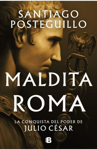 Maldita Roma, De Santiago Posteguillo. Editorial B De Bolsillo, Tapa Blanda En Español