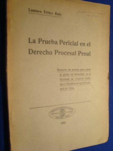 La Prueba Pericial En El Derecho Procesal Penal, 1940.