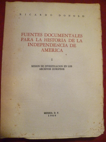 Historia De La Independencia De America Fuentes Documentales