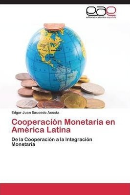 Cooperacion Monetaria En America Latina - Saucedo Acosta ...