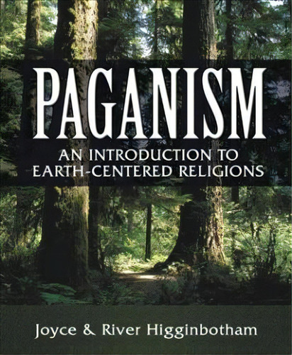 Paganism : An Introduction To Earth-centered Religions, De River Higginbotham. Editorial Llewellyn Publications,u.s., Tapa Blanda En Inglés