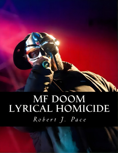 Mf Doom, De Robert J Pace. Editorial Createspace Independent Publishing Platform, Tapa Blanda En Inglés